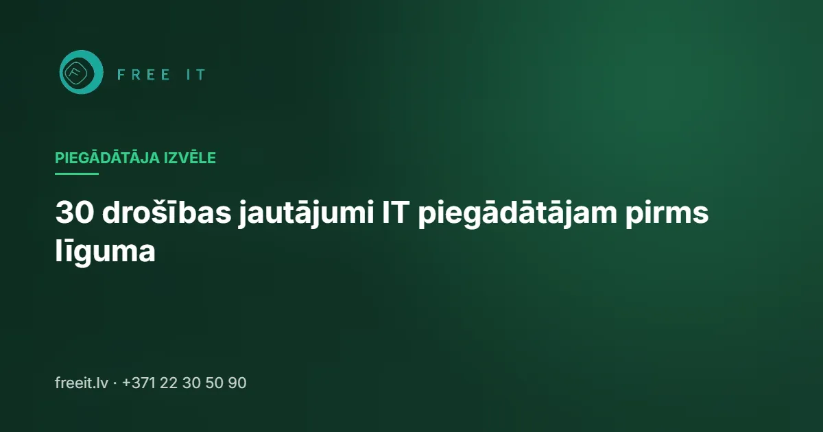 30 drošības jautājumi IT piegādātājam pirms līguma