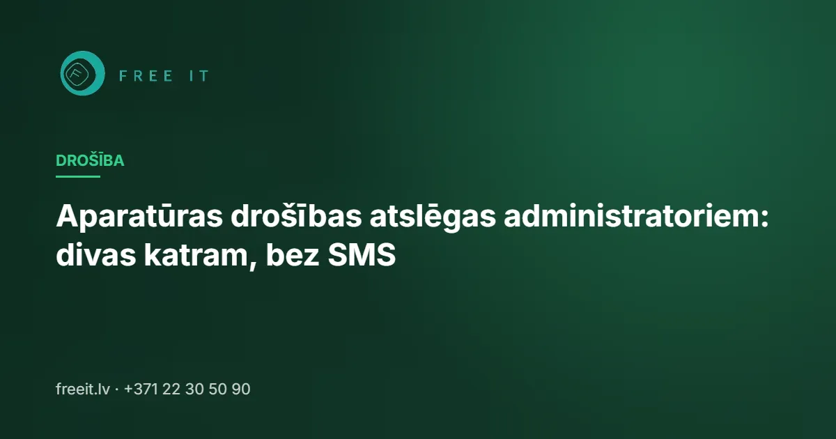 Aparatūras drošības atslēgas administratoriem: divas katram, bez SMS