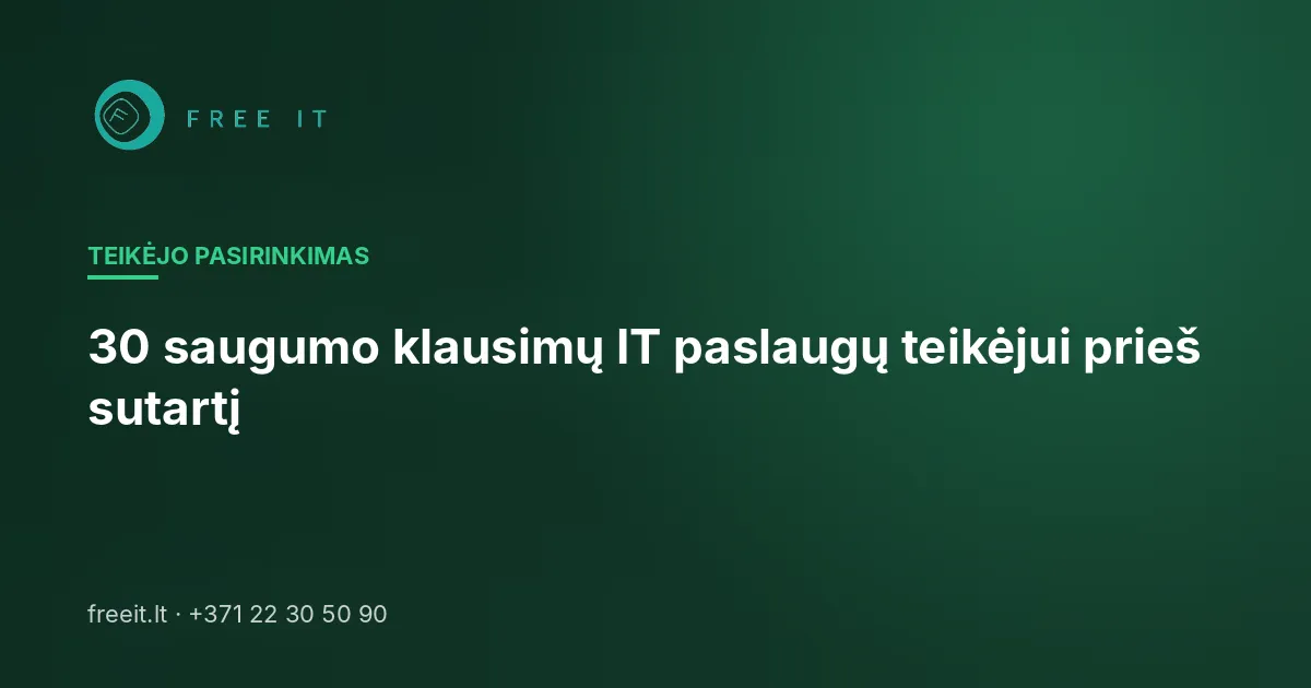 30 saugumo klausimų IT paslaugų teikėjui prieš sutartį
