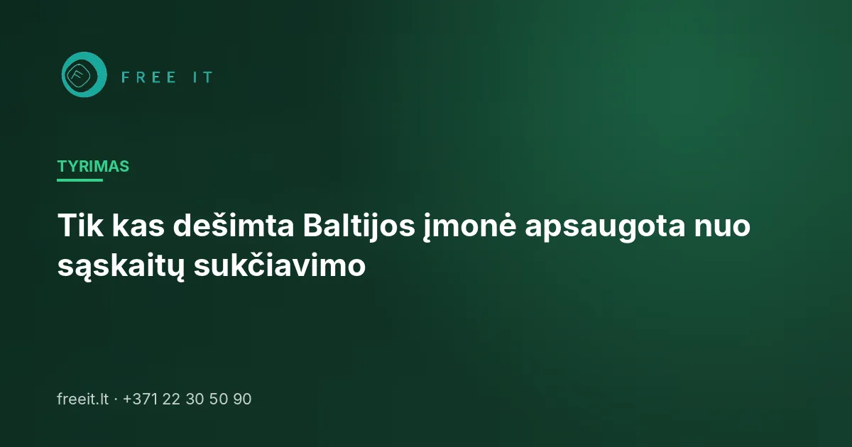 Tik kas dešimta Baltijos įmonė apsaugota nuo sąskaitų sukčiavimo